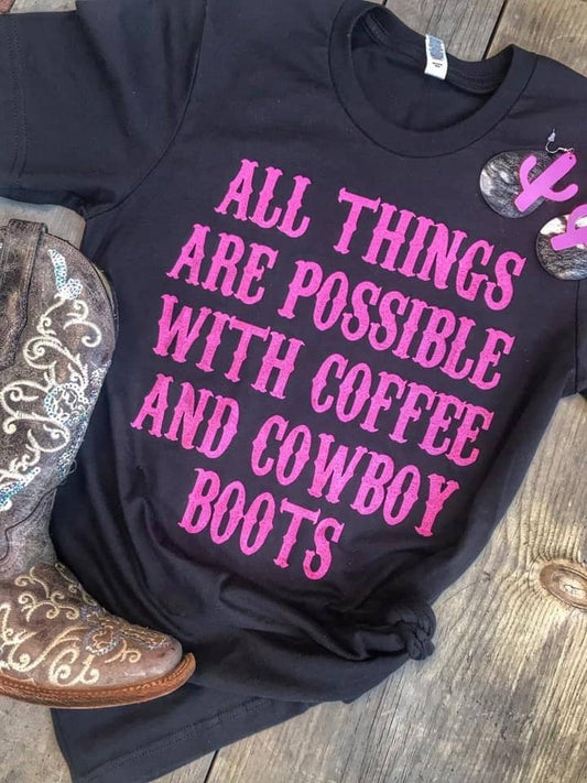 All things are possible with coffee and cowboy boots